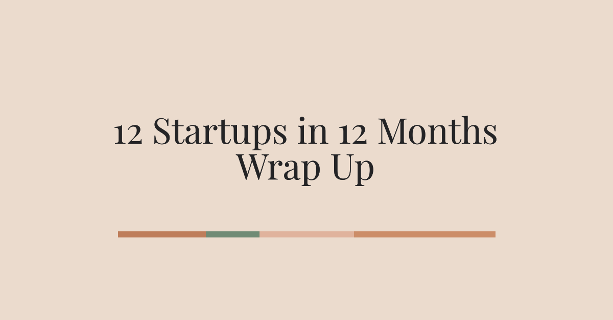 12 Startups in 12 Months Wrap Up